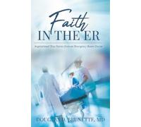 Douglas D Brunette Faith in the ER (Tascabile)