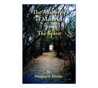 Douglas D. Hunter The Authority of Material Versus the Spirit (Tascabile)
