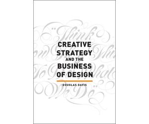 Douglas Davis Creative Strategy and the Business of Design (Tascabile)