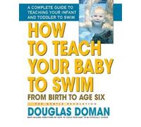 Douglas Doman How to Teach Your Baby to Swim (Tascabile)