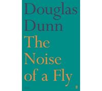 Douglas Dunn The Noise of a Fly (Tascabile)