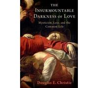 Douglas E. Christie The Insurmountable Darkness of Love (Copertina rigida)