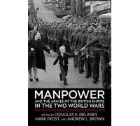 Douglas E. Dela Manpower and the Armies of the British Empire (Copertina rigida)
