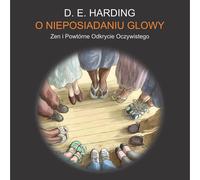 Douglas E Harding Dariusz Laskowski O Nieposiadaniu Glowy (Tascabile)