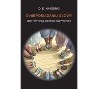 Douglas E Harding O Nieposiadaniu Glowy (Tascabile)