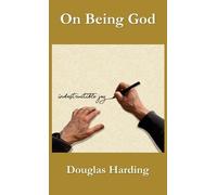 Douglas E Harding On Being God (Copertina rigida)