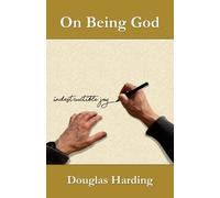 Douglas E Harding On Being God (Tascabile)