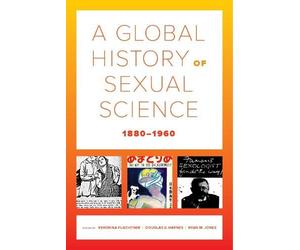Douglas E. Hayne A Global History of Sexual Science, 1880-196 (Copertina rigida)