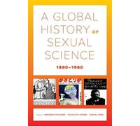 Douglas E. Haynes A Global History of Sexual Science, 1880-1960 (Tascabile)