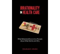 Douglas E. Hough Irrationality in Health Care (Copertina rigida)