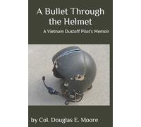 Douglas E Moore A Bullet Through the Helmet (Tascabile)