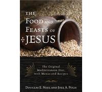 Douglas E. Neel Joel A. Pugh The Food and Feasts of Jesus (Tascabile)