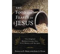 Douglas E. Neel Joel A. Pugh The Food and Feasts of Jesus (Tascabile)
