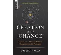 Douglas F. Kelly Creation And Change (Copertina rigida)