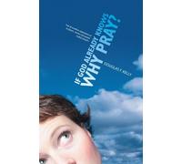 Douglas F. Kelly If God Already Knows Why Pray? (Tascabile)