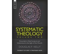 Douglas F. Kelly Systematic Theology (Volume 2) (Copertina rigida)