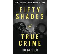 Douglas Fifer Fifty Shades of True Crime (Tascabile)