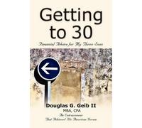 Douglas G. Geib II MBA CPA Getting to 30 (Tascabile)