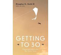 Douglas G Geib Mba Cpa Getting to 30 (Tascabile)