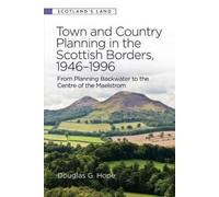 Douglas G Hope Town and Country Planning in the Scottish Borders, 19 (Tascabile)