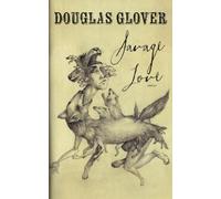 Douglas Glover Savage Love (Copertina rigida)
