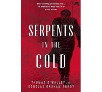 Douglas Graham Purdy Thomas O'Malley Serpents in the Cold (Tascabile)