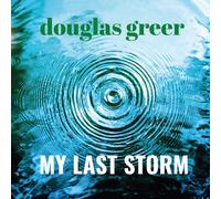 Douglas Greer My Last Storm