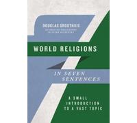 Douglas Groothuis World Religions in Seven Sentences (Tascabile)