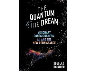 Douglas Grunther The Quantum & The Dream (Tascabile)