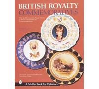 British Royalty Commemoratives: 19th & 20th Century Royal Events in Britain Illustrated by Commemoratives