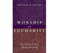 Douglas H Knight Worship and Eucharist (Copertina rigida)