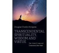 Douglas Hodgson, C. Transcendental Spirituality, Wisdom and Virtue (Tascabile)