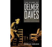 Douglas Horlock The Films of Delmer Daves (Tascabile)
