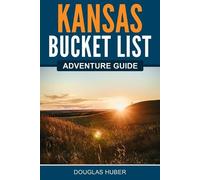 Douglas Huber Kansas Bucket List Adventure Guide (Tascabile)