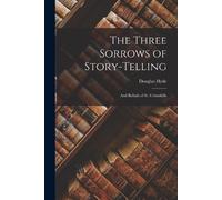 Douglas Hyde The Three Sorrows of Story-telling (Tascabile)