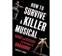 Douglas J. Cohen How to Survive a Killer Musical (Copertina rigida)