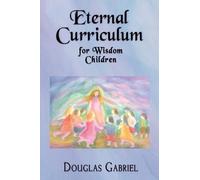 Douglas J Gabriel Dr. Douglas J. G Eternal Curriculum for Wisdom Ch (Tascabile)