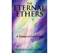 Douglas J Gabriel The Eternal Ethers (Tascabile) Plasma and the Ethers