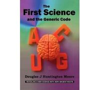 Douglas J Huntington Moore The First Science - and the Generic Code (Tascabile)