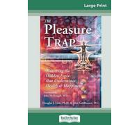 Douglas J Lisle and Alan Gol The Pleasure Trap (16pt Large Print Ed (Tascabile)
