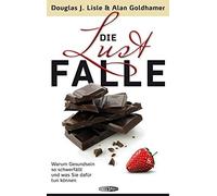 Douglas J. Lisle Die Lustfalle: Warum Gesundsein so schwerfällt un (Tascabile)