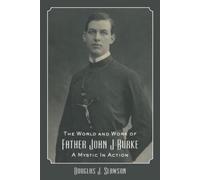 Douglas J. Slawson The World and Work of Father John J. Burke (Copertina rigida)