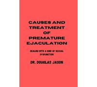 Douglas Jason Causes and Treatment of Premature Ejaculation (Tascabile)