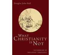Douglas John Hall What Christianity Is Not (Tascabile)