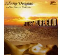 Douglas, Johnny -Orch.- - Just Pure Gold