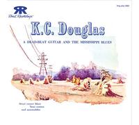Douglas K.C. - K.C. Douglas: a Dead Beat Guitar & the Mississippi