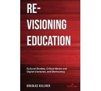 Douglas Kellner Re-Visioning Education (Tascabile) Counterpoints
