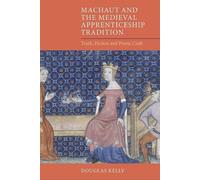 Douglas Kelly Machaut and the Medieval Apprenticeship Traditi (Copertina rigida)