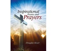 Douglas Kiser Inspirational Poems and Prayers (Copertina rigida)