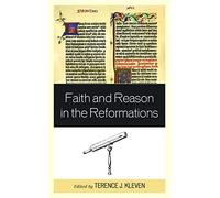 Douglas Kries Faith and Reason in the Reformations (Copertina rigida)